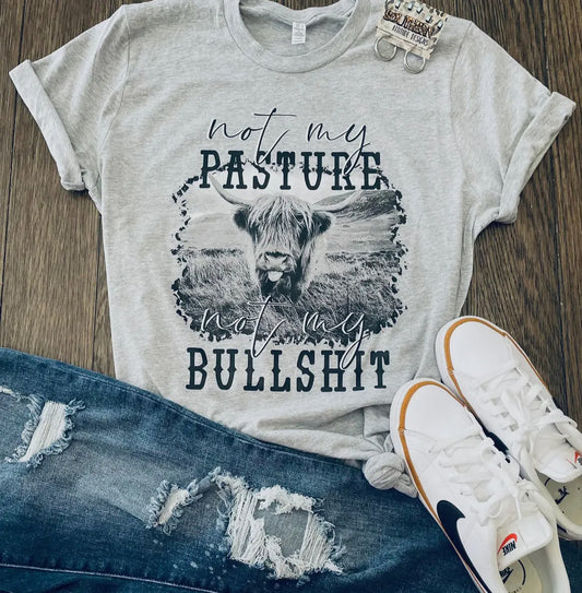 Not My Pasture Not My Bullsh*t